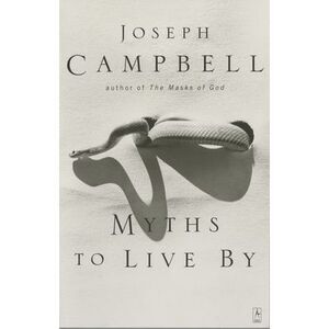 Myths to Live by -- Joseph Campbell